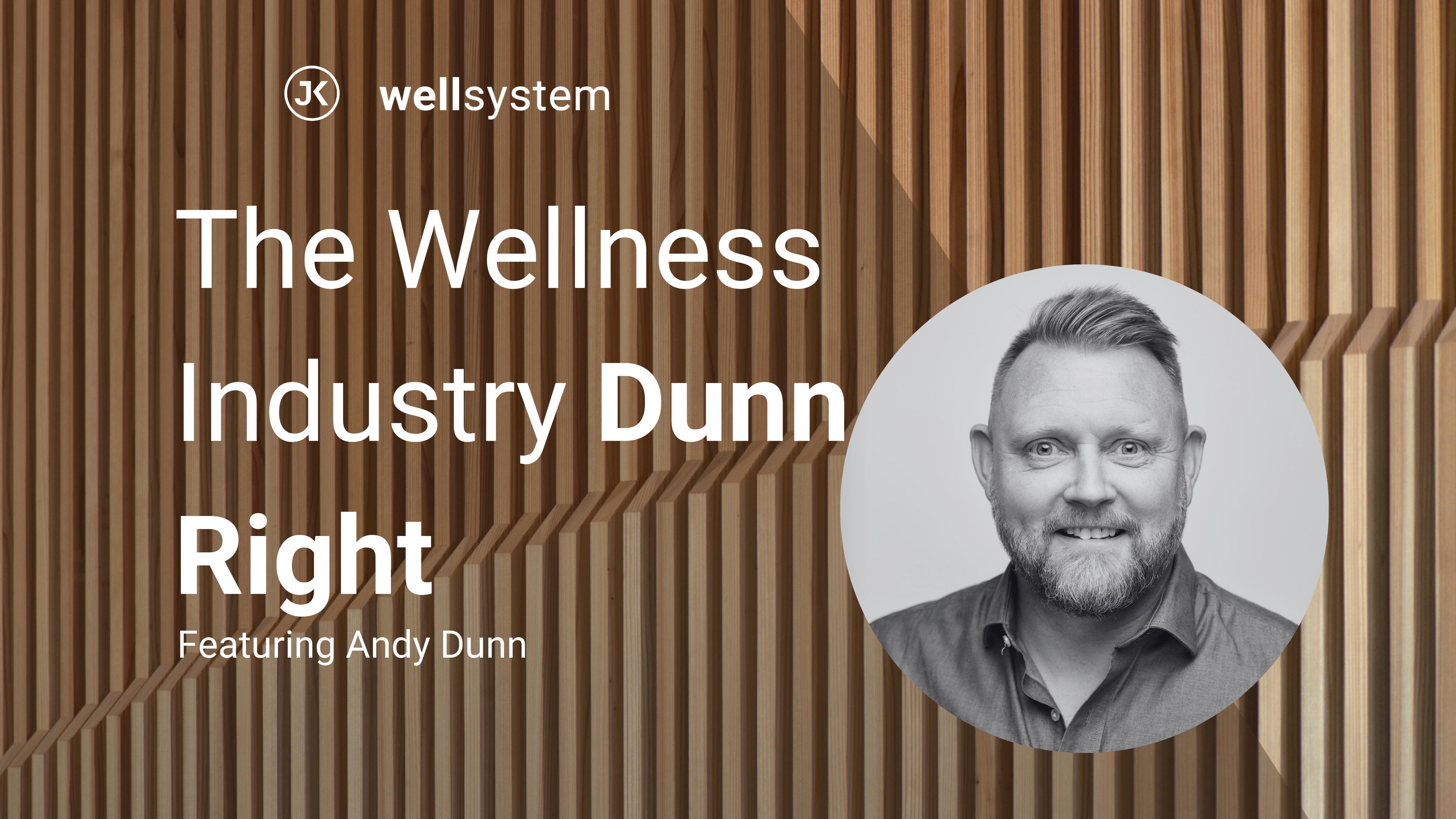 promotional graphic for wellness industry podcast featuring Andy Dunn